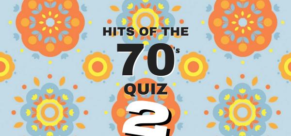 Hits of the 70s Quiz - Part 2